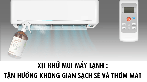 Xịt khử mùi máy lạnh: Tận hưởng không gian sạch sẽ và thoáng ma