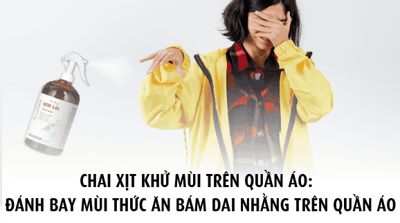 Chai xịt khử mùi thức ăn trên quần áo: Đánh bay mùi thức ăn bám dai nhằng trên quần áo