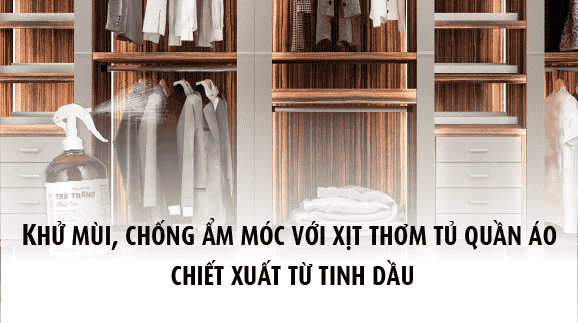 Xịt thơm tủ quần áo - bí quyết cho một tủ đồ thơm