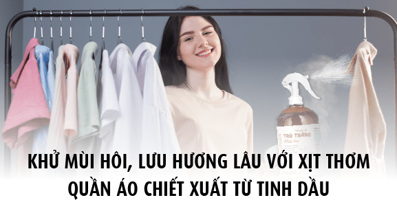 Khử mùi hôi - lưu hương lâu với xịt thơm quần áo chiết xuất từ tinh dầu