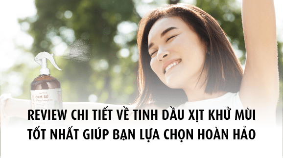 Review chi tiết về tinh dầu xịt khử mùi tốt nhất giúp bạn lựa chọn hoàn hảo