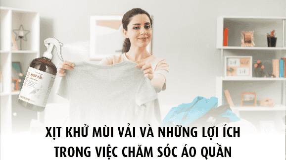 Xịt khử mùi vải và những lợi ích trong việc chăm sóc áo quần