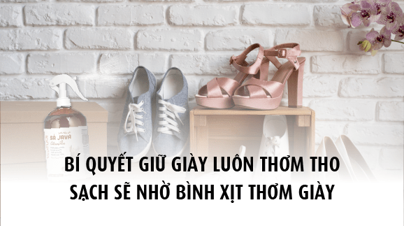 Bí quyết giữ giày luôn thơm tho sạch sẽ nhờ bình xịt thơm giày