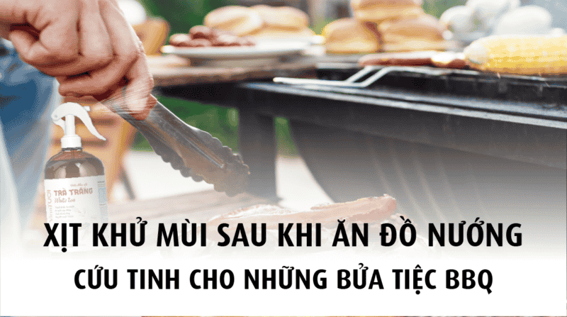 Xịt khử mùi sau khi ăn đồ nướng: Cứu tinh cho những bữa tiệc BBQ