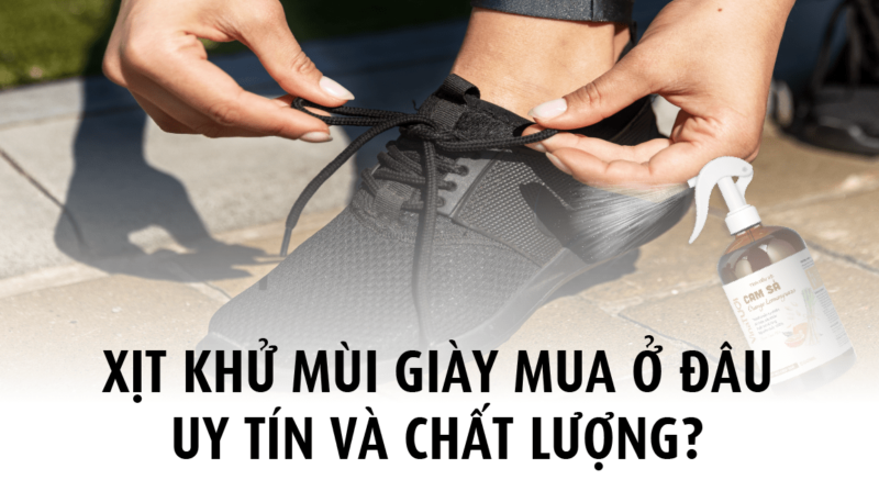 Xịt khử mùi giày mua ở đâu uy tín và chất lượng?