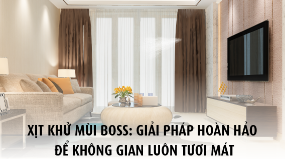 Xịt Khử Mùi Boss Giải Pháp Hoàn Hảo Để Không Gian Luôn Tươi Mát