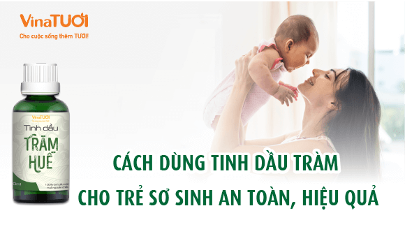 Cách dùng tinh dầu tràm cho trẻ sơ sinh an toàn, hiệu quả