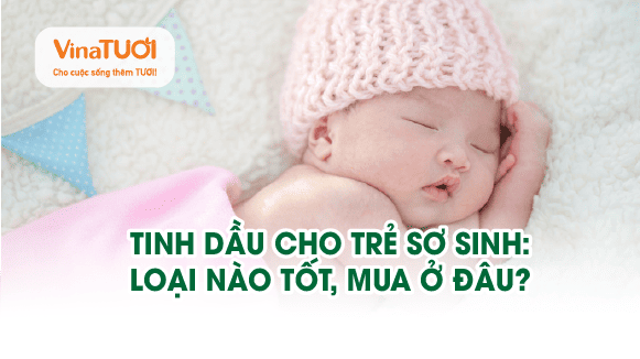 Tinh dầu cho trẻ sơ sinh: loại nào tốt, mua ở đâu?