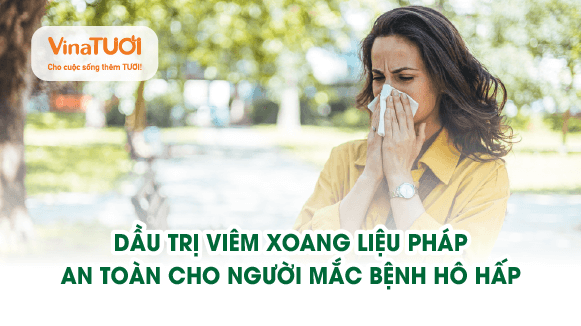 Dầu trị viêm xoang - Liệu pháp an toàn cho người mắc bệnh hô hấp