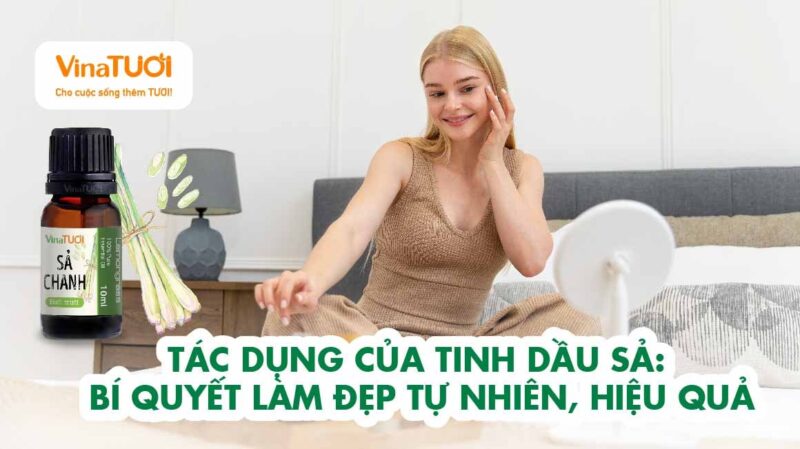 Tác dụng của tinh dầu sả: Bí quyết làm đẹp tự nhiên, hiệu quả