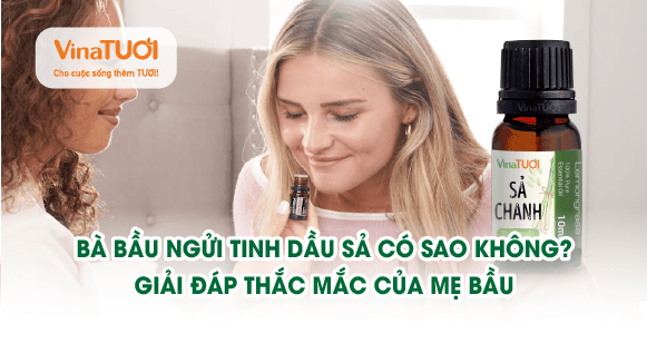 Bà bầu ngửi tinh dầu sả có sao không? Giải đáp thắc mắc của mẹ bầu