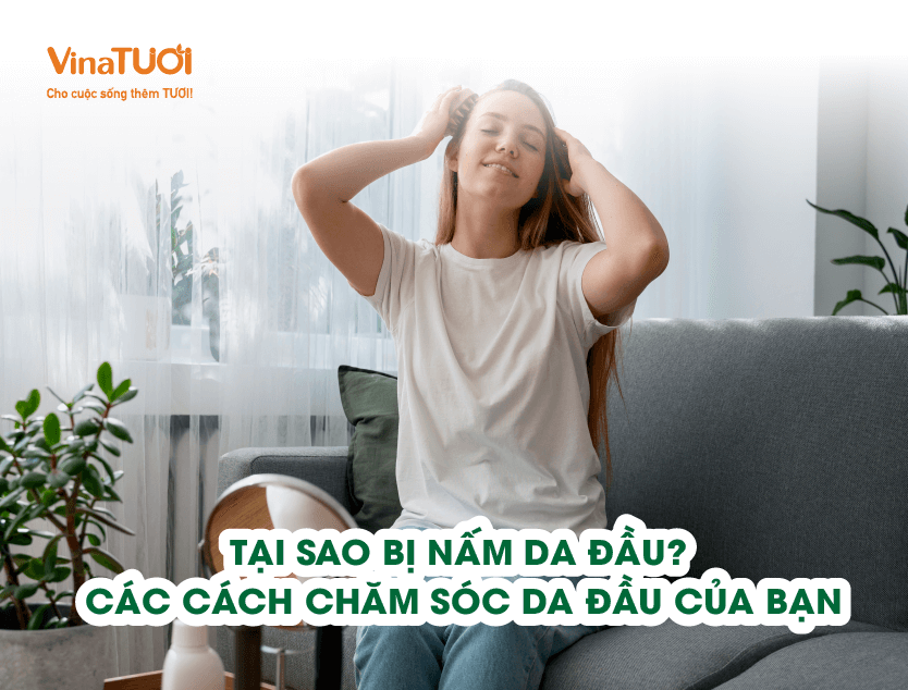 Tại sao bị nấm da đầu? Các cách chăm sóc da đầu của bạn