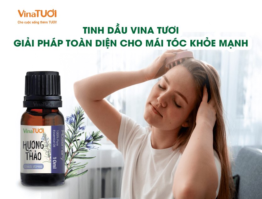 Tinh dầu Vina Tươi – Giải pháp toàn diện cho mái tóc khỏe mạnh