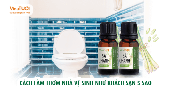 Cách làm thơm nhà vệ sinh như khách sạn 5 sao