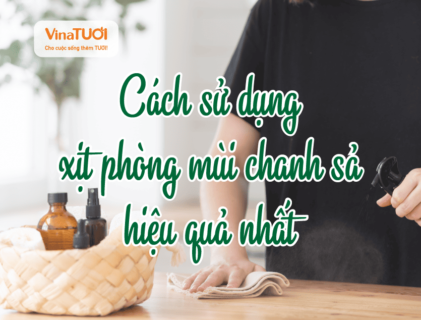 Cách sử dụng xịt phòng mùi chanh sả hiệu quả nhất