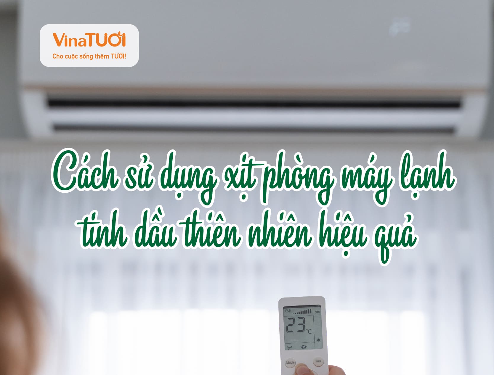 Cách sử dụng xịt phòng máy lạnh tinh dầu thiên nhiên hiệu quả